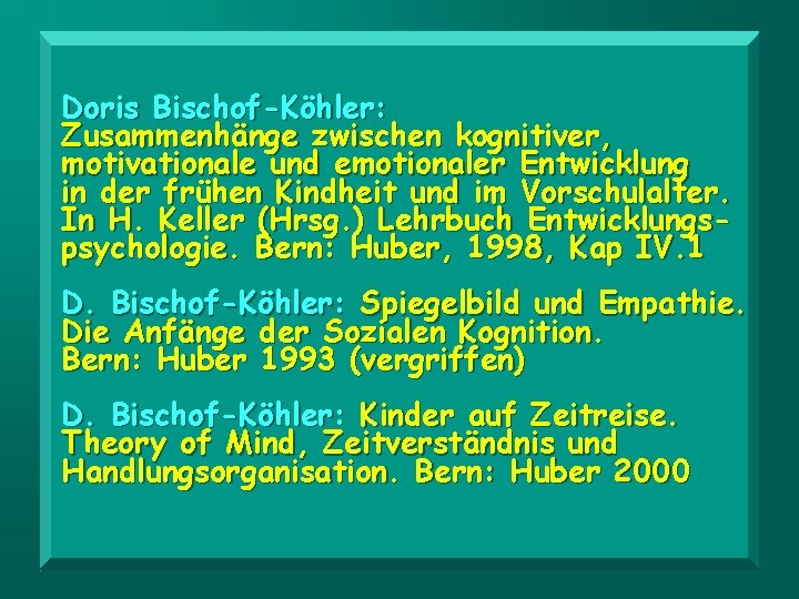 Doris Bischof-Köhler: Zusammenhänge zwischen kognitiver, motivationale und emotionaler Entwicklung in der frühen Kindheit und