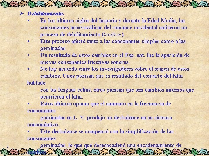 2 Ø Debilitamiento. • En los últimos siglos del Imperio y durante la Edad