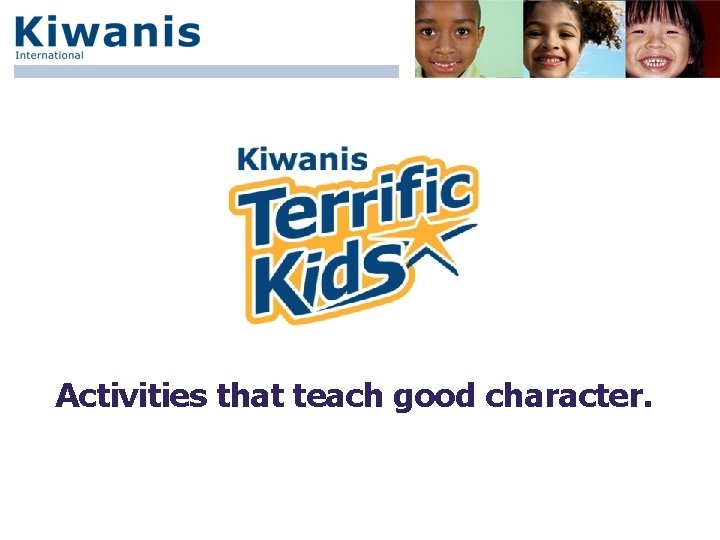 Activities that teach good character. 