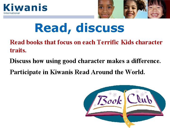 Read, discuss Read books that focus on each Terrific Kids character traits. Discuss how