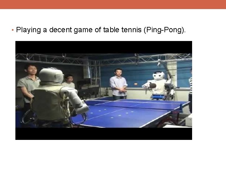  • Playing a decent game of table tennis (Ping-Pong). 