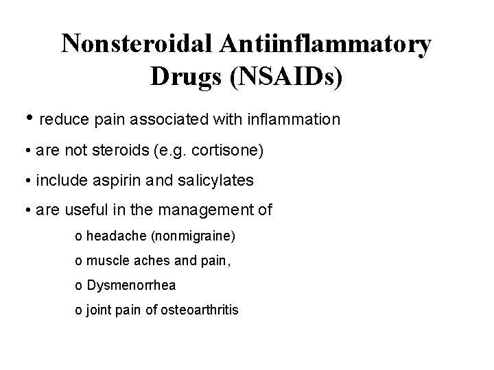 Nonsteroidal Antiinflammatory Drugs (NSAIDs) • reduce pain associated with inflammation • are not steroids