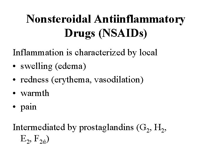 Nonsteroidal Antiinflammatory Drugs (NSAIDs) Inflammation is characterized by local • swelling (edema) • redness