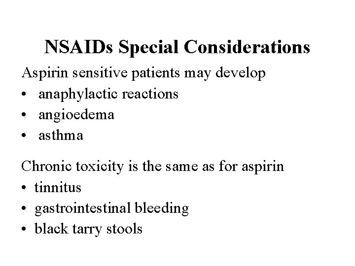 NSAIDs Special Considerations Aspirin sensitive patients may develop • anaphylactic reactions • angioedema •