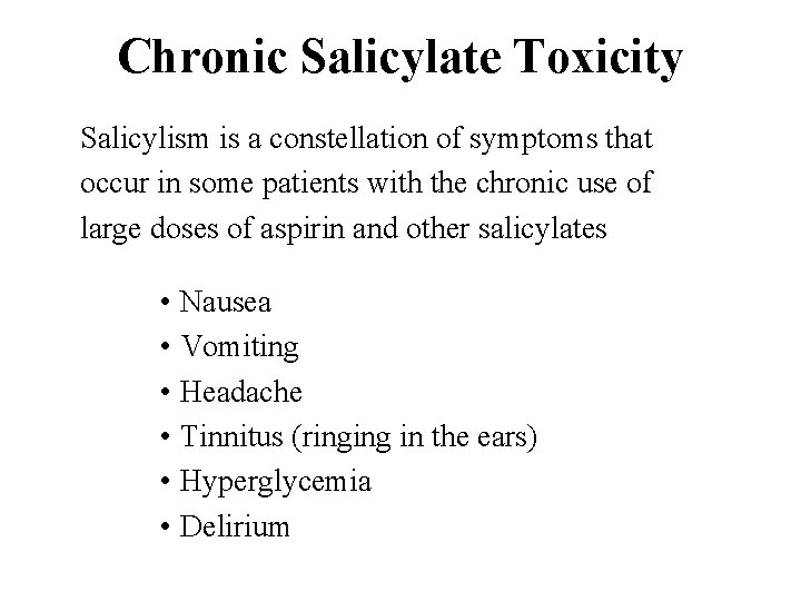 Chronic Salicylate Toxicity Salicylism is a constellation of symptoms that occur in some patients