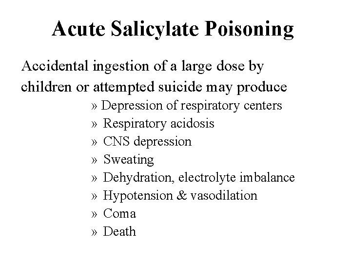 Acute Salicylate Poisoning Accidental ingestion of a large dose by children or attempted suicide