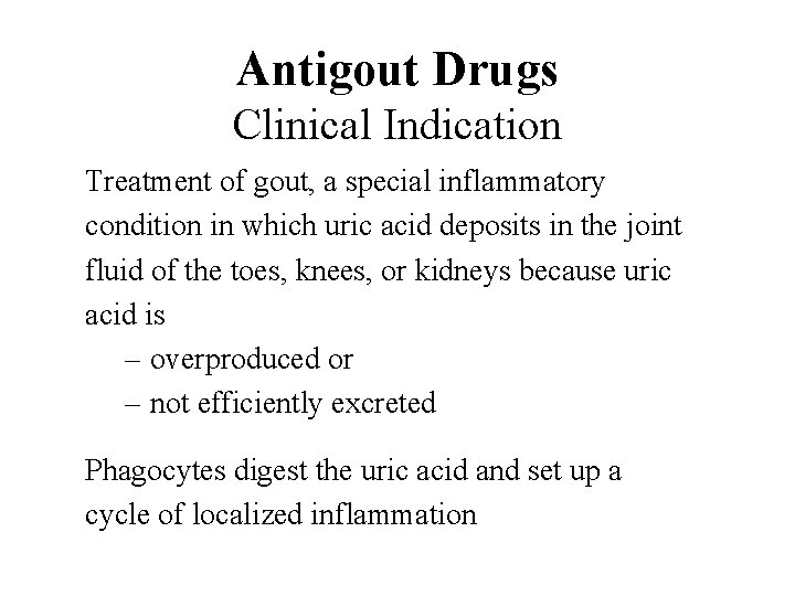 Antigout Drugs Clinical Indication Treatment of gout, a special inflammatory condition in which uric
