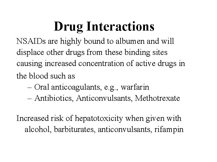 Drug Interactions NSAIDs are highly bound to albumen and will displace other drugs from