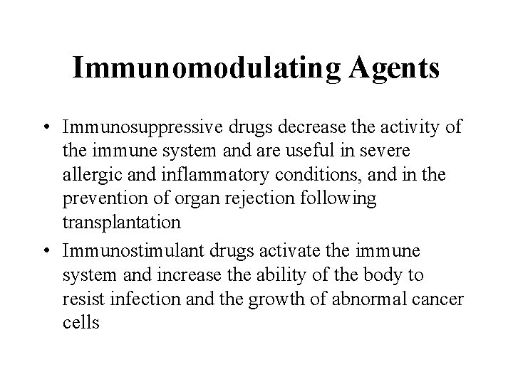 Immunomodulating Agents • Immunosuppressive drugs decrease the activity of the immune system and are