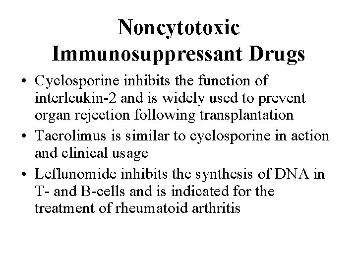Noncytotoxic Immunosuppressant Drugs • Cyclosporine inhibits the function of interleukin-2 and is widely used