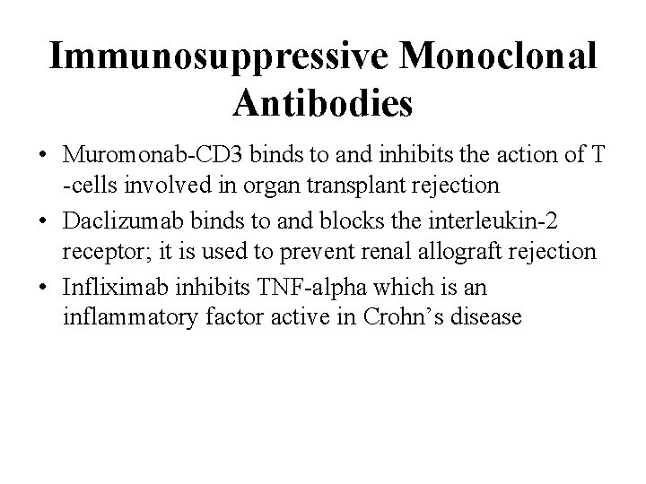 Immunosuppressive Monoclonal Antibodies • Muromonab-CD 3 binds to and inhibits the action of T