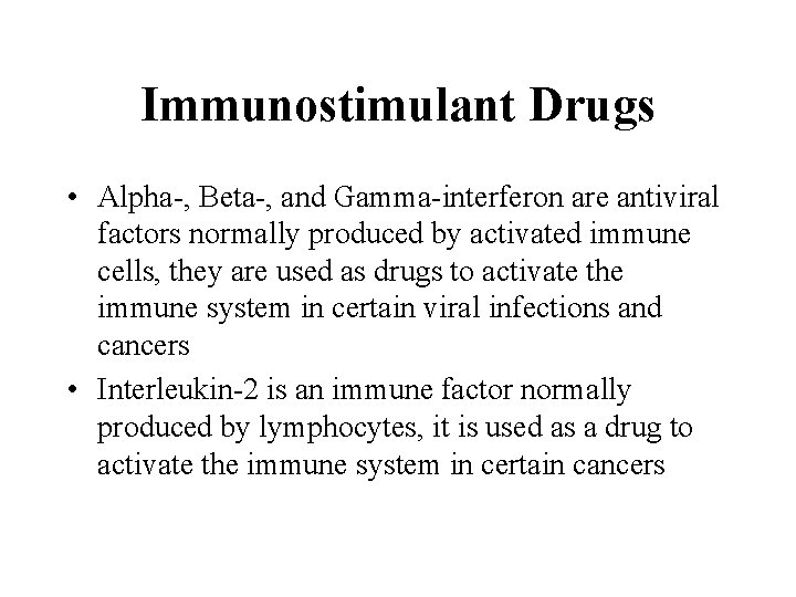 Immunostimulant Drugs • Alpha-, Beta-, and Gamma-interferon are antiviral factors normally produced by activated