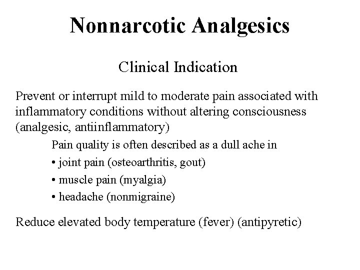 Nonnarcotic Analgesics Clinical Indication Prevent or interrupt mild to moderate pain associated with inflammatory