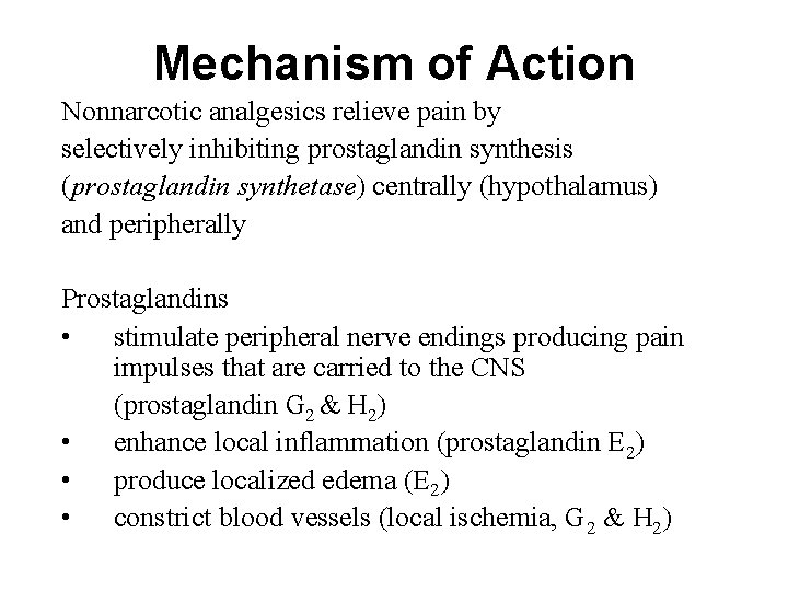 Mechanism of Action Nonnarcotic analgesics relieve pain by selectively inhibiting prostaglandin synthesis (prostaglandin synthetase)