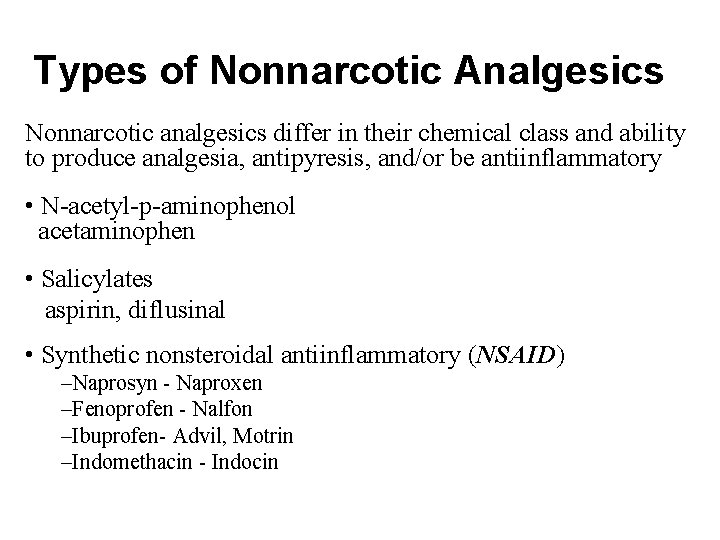 Types of Nonnarcotic Analgesics Nonnarcotic analgesics differ in their chemical class and ability to