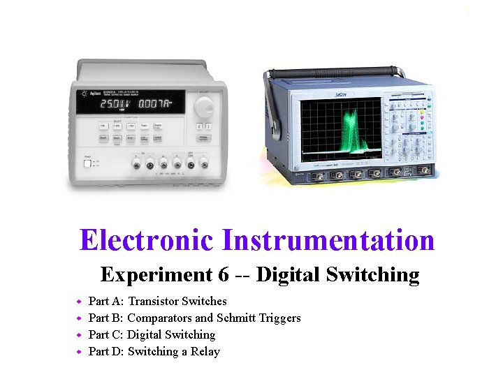 1 Electronic Instrumentation Experiment 6 -- Digital Switching Part A: Transistor Switches w Part