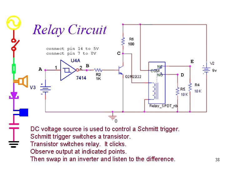 Relay Circuit DC voltage source is used to control a Schmitt trigger switches a