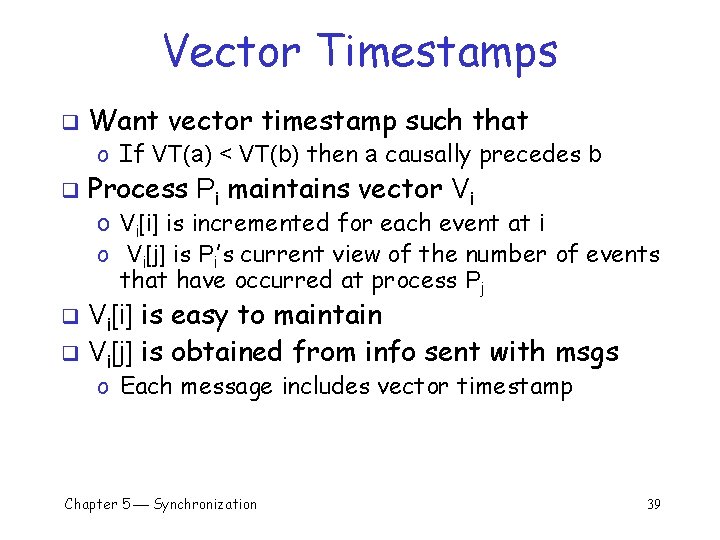 Vector Timestamps q Want vector timestamp such that o If VT(a) < VT(b) then