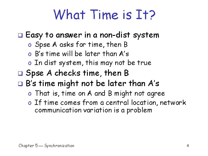 What Time is It? q Easy to answer in a non-dist system o Spse