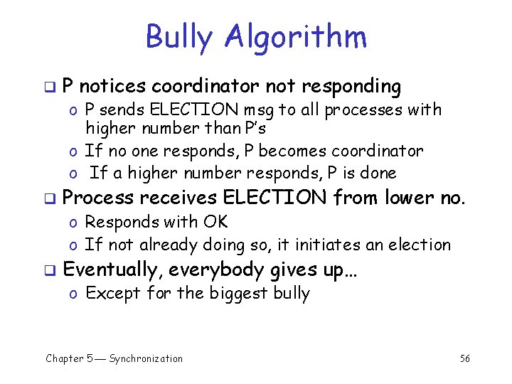 Bully Algorithm q P notices coordinator not responding o P sends ELECTION msg to