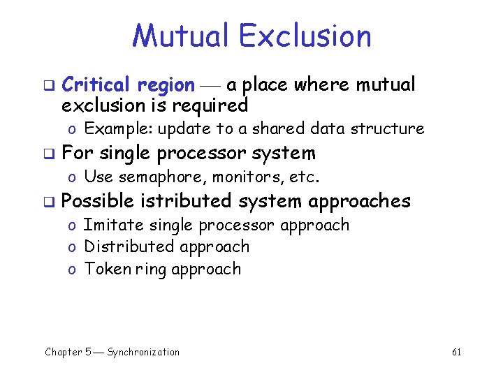Mutual Exclusion q Critical region a place where mutual exclusion is required o Example: