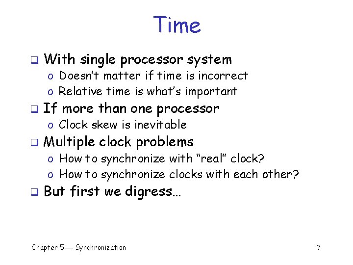 Time q With single processor system o Doesn’t matter if time is incorrect o