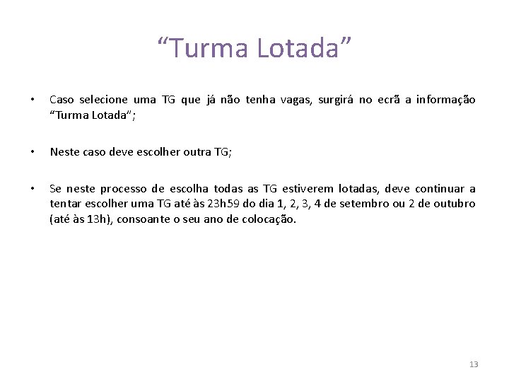 “Turma Lotada” • Caso selecione uma TG que já não tenha vagas, surgirá no