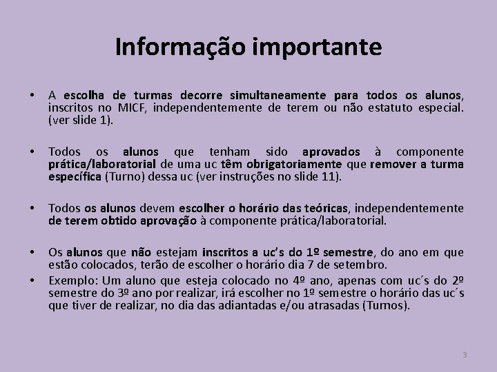 Informação importante • A escolha de turmas decorre simultaneamente para todos os alunos, inscritos