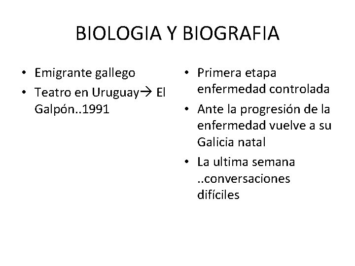 BIOLOGIA Y BIOGRAFIA • Emigrante gallego • Teatro en Uruguay El Galpón. . 1991