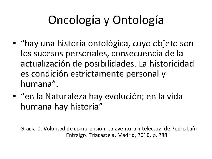 Oncología y Ontología • “hay una historia ontológica, cuyo objeto son los sucesos personales,