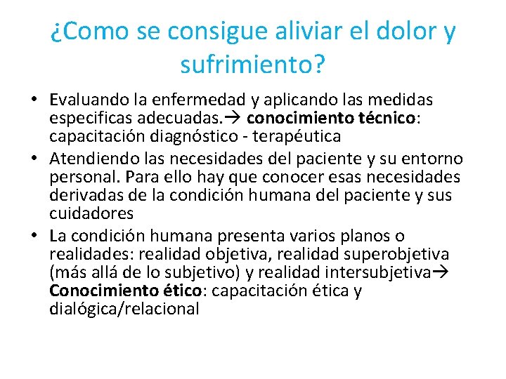 ¿Como se consigue aliviar el dolor y sufrimiento? • Evaluando la enfermedad y aplicando