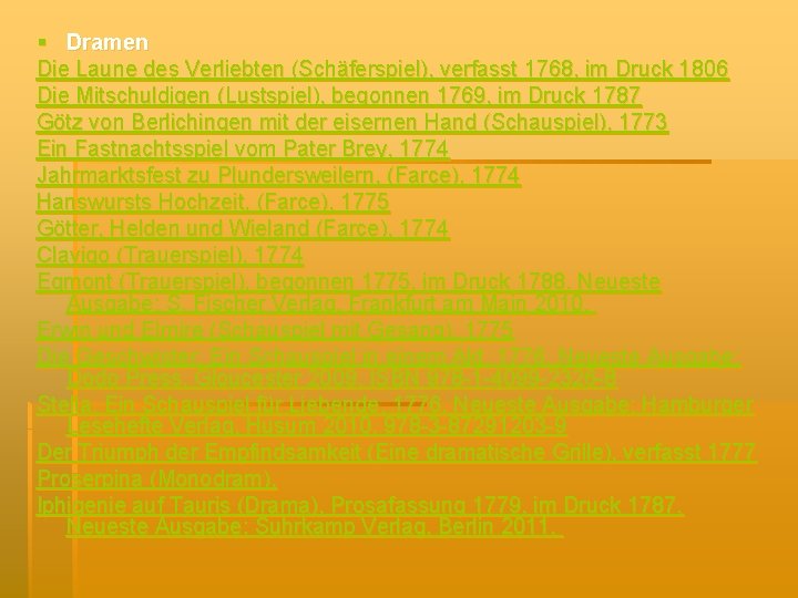 § Dramen Die Laune des Verliebten (Schäferspiel), verfasst 1768, im Druck 1806 Die Mitschuldigen