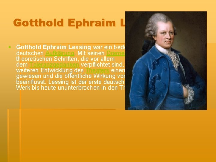 Gotthold Ephraim Lessing § Gotthold Ephraim Lessing war ein bedeutender Dichter deutschen Aufklärung. Mit