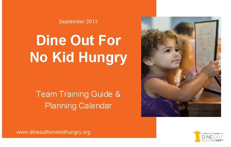 September 2013 Dine Out For No Kid Hungry Team Training Guide & Planning Calendar