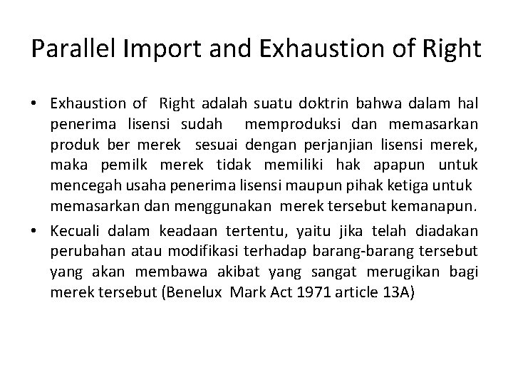 Parallel Import and Exhaustion of Right • Exhaustion of Right adalah suatu doktrin bahwa