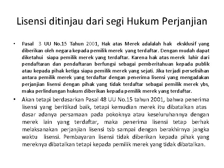 Lisensi ditinjau dari segi Hukum Perjanjian • Pasal 3 UU No. 15 Tahun 2001,