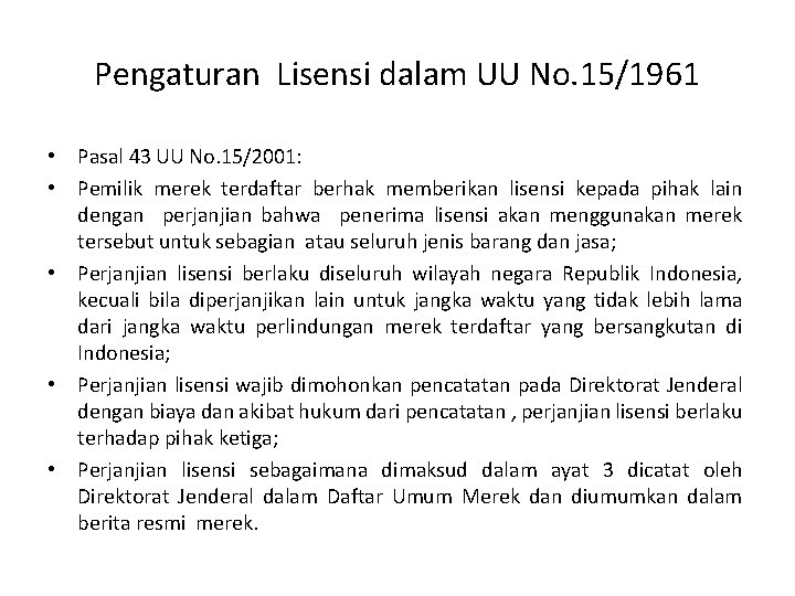 Pengaturan Lisensi dalam UU No. 15/1961 • Pasal 43 UU No. 15/2001: • Pemilik