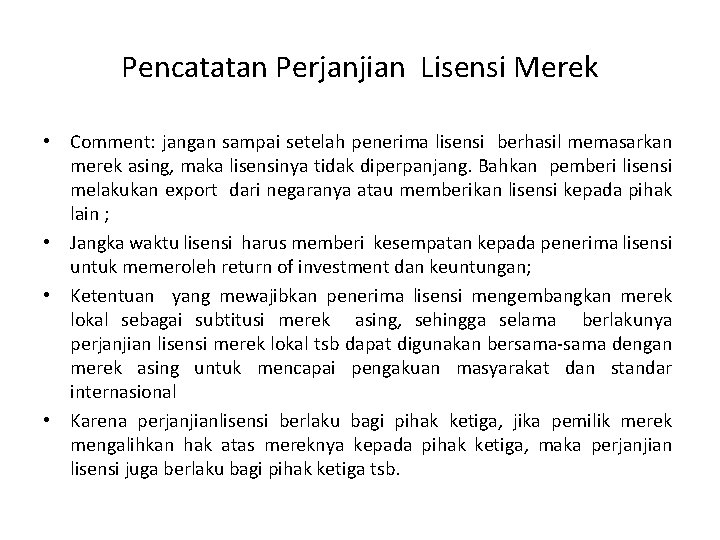 Pencatatan Perjanjian Lisensi Merek • Comment: jangan sampai setelah penerima lisensi berhasil memasarkan merek