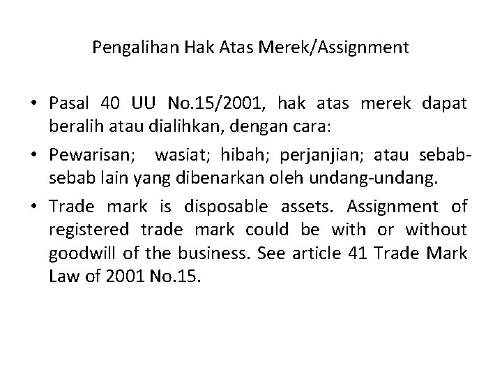 Pengalihan Hak Atas Merek/Assignment • Pasal 40 UU No. 15/2001, hak atas merek dapat