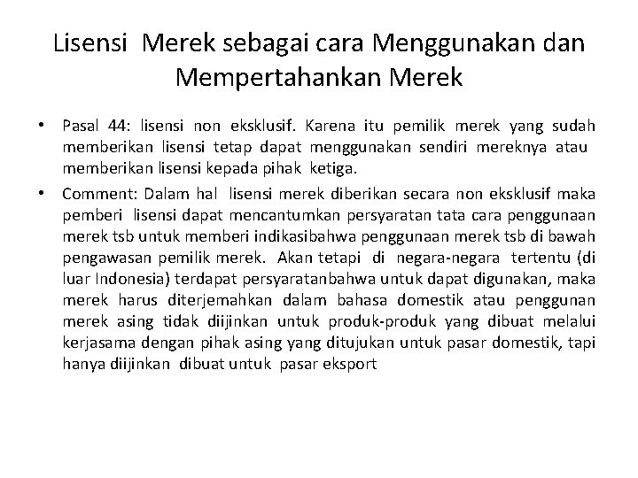 Lisensi Merek sebagai cara Menggunakan dan Mempertahankan Merek • Pasal 44: lisensi non eksklusif.