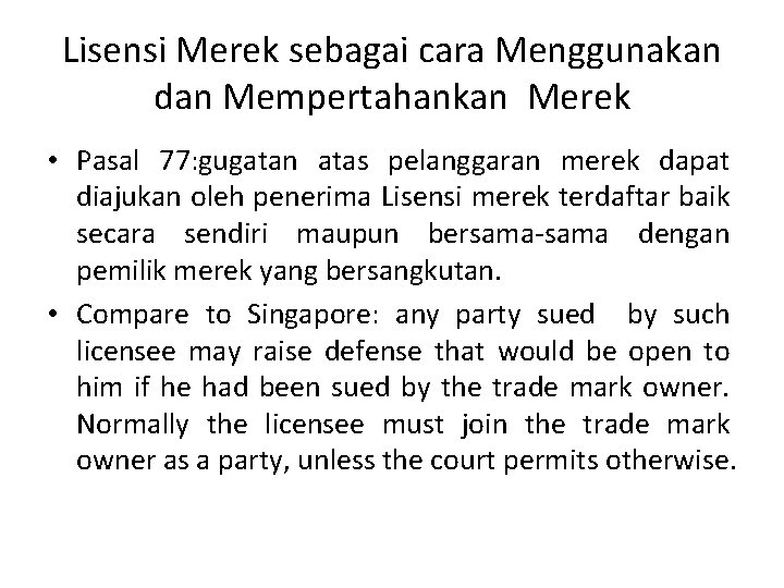Lisensi Merek sebagai cara Menggunakan dan Mempertahankan Merek • Pasal 77: gugatan atas pelanggaran