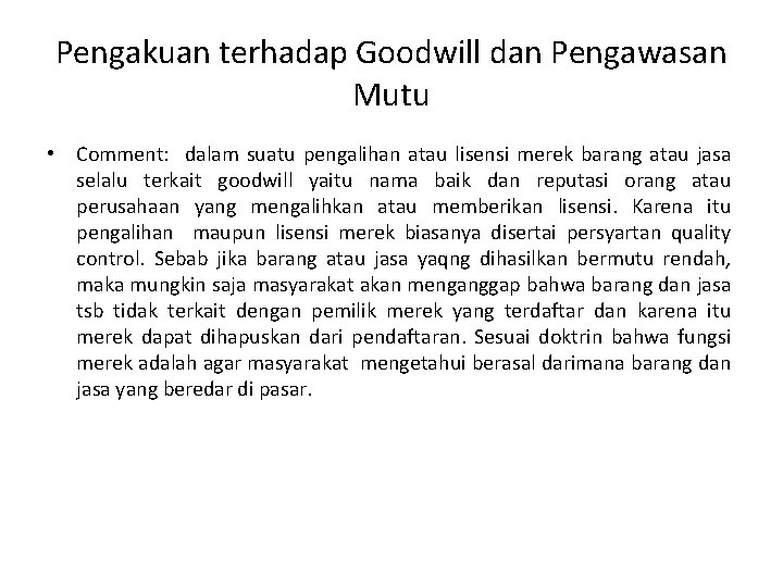 Pengakuan terhadap Goodwill dan Pengawasan Mutu • Comment: dalam suatu pengalihan atau lisensi merek