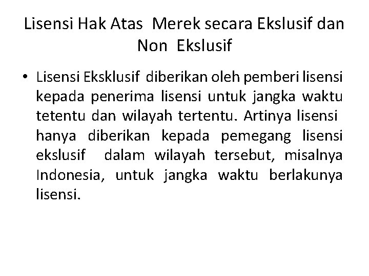 Lisensi Hak Atas Merek secara Ekslusif dan Non Ekslusif • Lisensi Eksklusif diberikan oleh