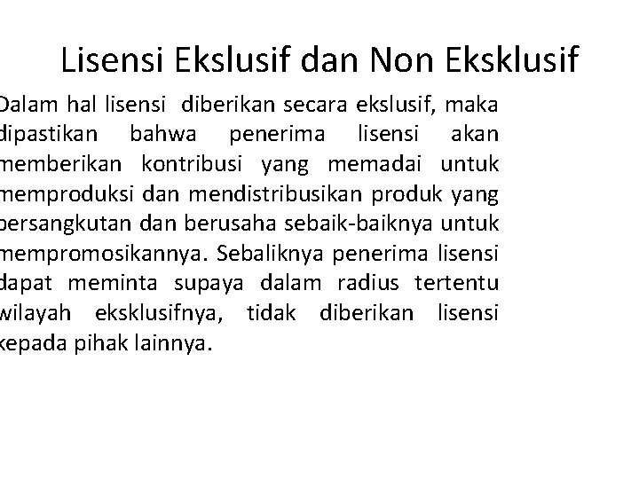 Lisensi Ekslusif dan Non Eksklusif Dalam hal lisensi diberikan secara ekslusif, maka dipastikan bahwa