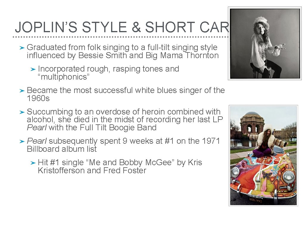 JOPLIN’S STYLE & SHORT CAREER ➤ Graduated from folk singing to a full-tilt singing