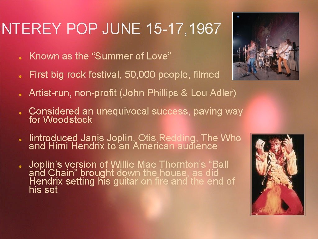ONTEREY POP JUNE 15 -17, 1967 Known as the “Summer of Love” First big
