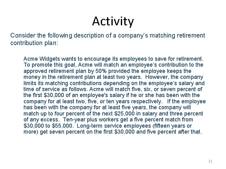 Activity Consider the following description of a company’s matching retirement contribution plan: Acme Widgets