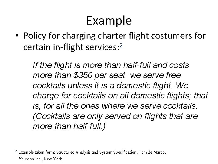 Example • Policy for charging charter flight costumers for certain in-flight services: 2 If