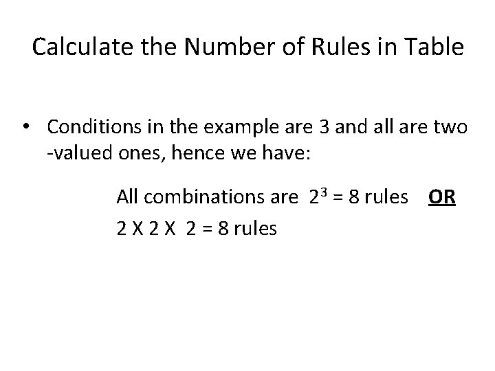 Calculate the Number of Rules in Table • Conditions in the example are 3
