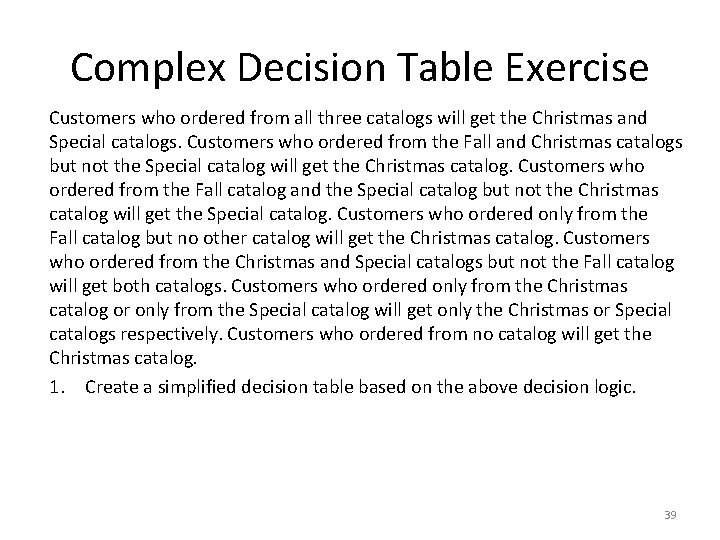 Complex Decision Table Exercise Customers who ordered from all three catalogs will get the